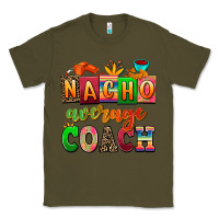 Army Green nacho average coach Classic Tee - AdoDesignShop