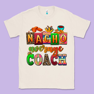 Nacho Average Coach Classic Tee Designed By Adodesignshop