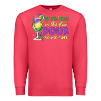 Cardinal if i'm not on the floor pour me one more Premium Sweatshirt - MaliasSmallBusiness