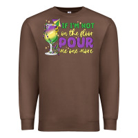 Chestnut if i'm not on the floor pour me one more Premium Sweatshirt - MaliasSmallBusiness