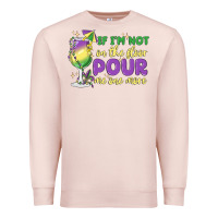 Pale Pink if i'm not on the floor pour me one more Premium Sweatshirt - MaliasSmallBusiness