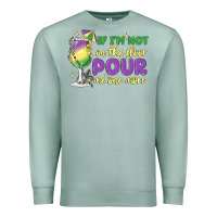 Seafoam if i'm not on the floor pour me one more Premium Sweatshirt - MaliasSmallBusiness