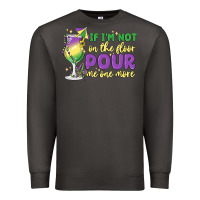 Smoke if i'm not on the floor pour me one more Premium Sweatshirt - MaliasSmallBusiness