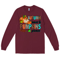 Burgundy autumn leaves pumpkin please Long Sleeve Tee - AdoDesignShop
