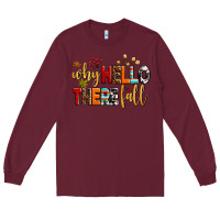 Burgundy why hello there fall Long Sleeve Tee - AdoDesignShop