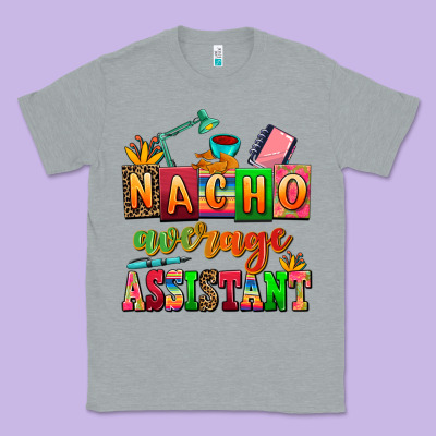 Nacho Average Assistant Classic Tee Designed By Adodesignshop