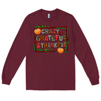 Burgundy crazy grateful and thankful Long Sleeve Tee - AdoDesignShop