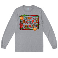 Heather Grey crazy grateful and thankful Long Sleeve Tee - AdoDesignShop