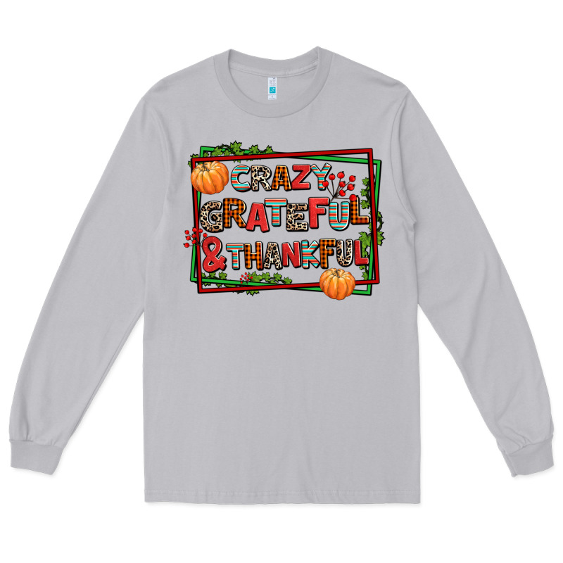 Crazy Grateful And Thankful Long Sleeve Tee by AdoDesignShop | Teevron