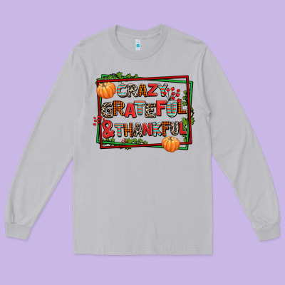 Crazy Grateful And Thankful Long Sleeve Tee Designed By Adodesignshop