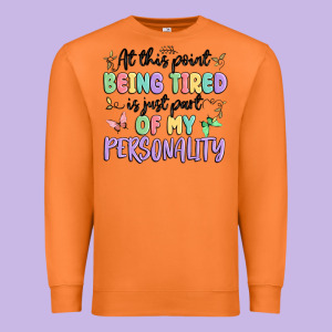 At This Point Being Tired Is Just Part Of My Perso Premium Sweatshirt Designed By Maliassmallbusiness