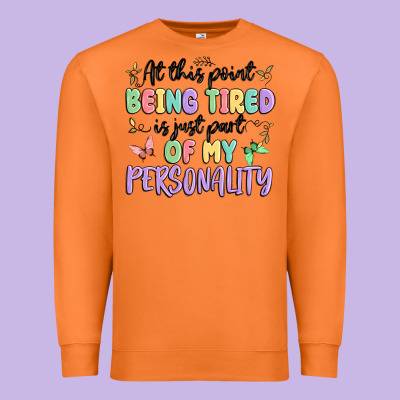 At This Point Being Tired Is Just Part Of My Perso Premium Sweatshirt Designed By Maliassmallbusiness