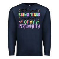 Navy at this point being tired is just part of my perso Premium Sweatshirt - MaliasSmallBusiness