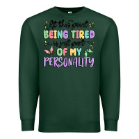 Sports Green at this point being tired is just part of my perso Premium Sweatshirt - MaliasSmallBusiness