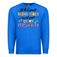 True Royal at this point being tired is just part of my perso Premium Sweatshirt - MaliasSmallBusiness