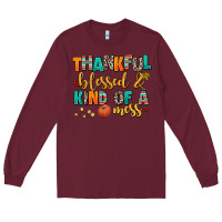 Burgundy thankful  blessed and kind of a mess Long Sleeve Tee - AdoDesignShop