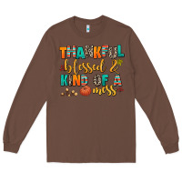 Chestnut thankful  blessed and kind of a mess Long Sleeve Tee - AdoDesignShop