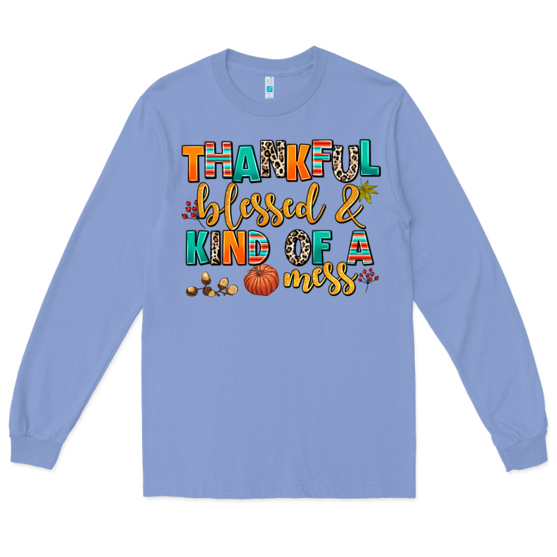 Thankful  Blessed And Kind Of A Mess Long Sleeve Tee by AdoDesignShop | Teevron