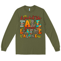 Army Green if you dont like fall you can leaf me alone Long Sleeve Tee - AdoDesignShop