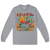 Heather Grey if you dont like fall you can leaf me alone Long Sleeve Tee - AdoDesignShop
