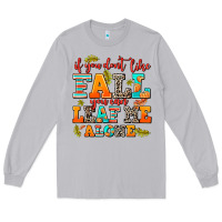 Moon Dust if you dont like fall you can leaf me alone Long Sleeve Tee - AdoDesignShop