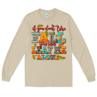 If You Dont Like Fall You Can Leaf Me Alone Long Sleeve Tee | Teevron