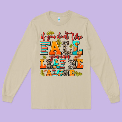 If You Dont Like Fall You Can Leaf Me Alone Long Sleeve Tee Designed By Adodesignshop