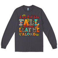 Smoke if you dont like fall you can leaf me alone Long Sleeve Tee - AdoDesignShop