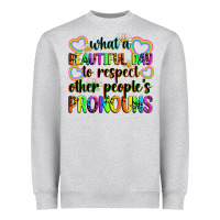 Heather Grey what a beautiful day to respect other people's pro Heavyweight Sweatshirt - Zillion Design Studio