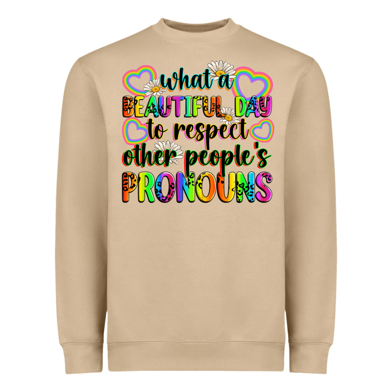What A Beautiful Day To Respect Other People's Pro Heavyweight Sweatshirt by Zillion Design Studio | Teevron