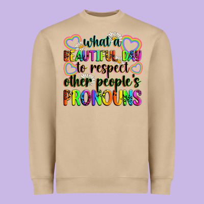 What A Beautiful Day To Respect Other People's Pro Heavyweight Sweatshirt Designed By Zillion Design Studio