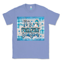 Colony Blue it s freezin season Classic Tee - JahusDesignShop