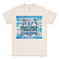 Natural it s freezin season Classic Tee - JahusDesignShop