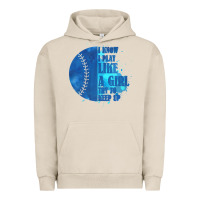 Pigment French Oak I Know I Play Like A Girl Try To Keep Up Softball Urban Hoodie - Bettercallsaul