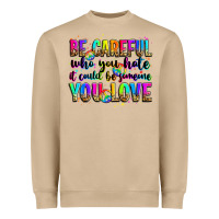 Mushroom be careful who you hate it could be someone you lo Heavyweight Sweatshirt - Zillion Design Studio