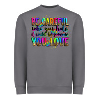 Storm be careful who you hate it could be someone you lo Heavyweight Sweatshirt - Zillion Design Studio