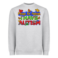 Heather Grey please be patient i have autism Heavyweight Sweatshirt - Zillion Design Studio