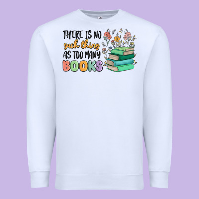 There Is No Such Thing As Too Many Books Premium Sweatshirt Designed By Maliassmallbusiness