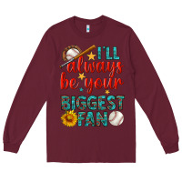 Burgundy i'll always be your biggest fan baseball Long Sleeve Tee - BundleAndBundleShop