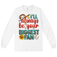 White i'll always be your biggest fan baseball Long Sleeve Tee - BundleAndBundleShop
