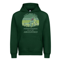 Forest Green Don t Mess With Mamasaurus You ll Get Jurasskicked Urban Hoodie - Bettercallsaul