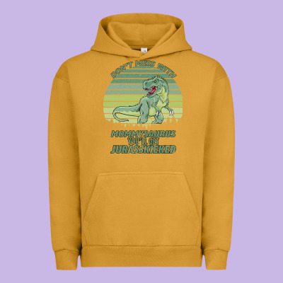 Don T Mess With Mamasaurus You Ll Get Jurasskicked Urban Hoodie Designed By Bettercallsaul