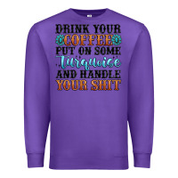 Purple drink your coffee put on some turquoise and handle Premium Sweatshirt - MaliasSmallBusiness