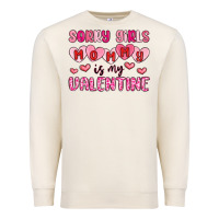 Sorry Girls Mommy Is My Valentine Premium Sweatshirt | Teevron
