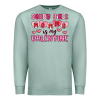 Seafoam sorry girls mommy is my valentine Premium Sweatshirt - MaliasSmallBusiness