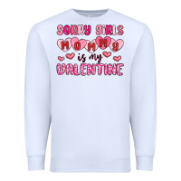 White sorry girls mommy is my valentine Premium Sweatshirt - MaliasSmallBusiness