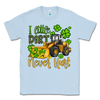 Dusty Blue a little dirt never hurt st patricks bulldozer Classic Tee - JahusDesignShop