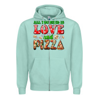 Seafoam all you need is love and pizza Zipper Hoodie - AdoDesignShop