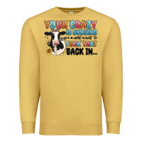 Antique Gold your crazy is showing you might want to tuck that Premium Sweatshirt - MaliasSmallBusiness