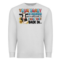 Dove Grey your crazy is showing you might want to tuck that Premium Sweatshirt - MaliasSmallBusiness